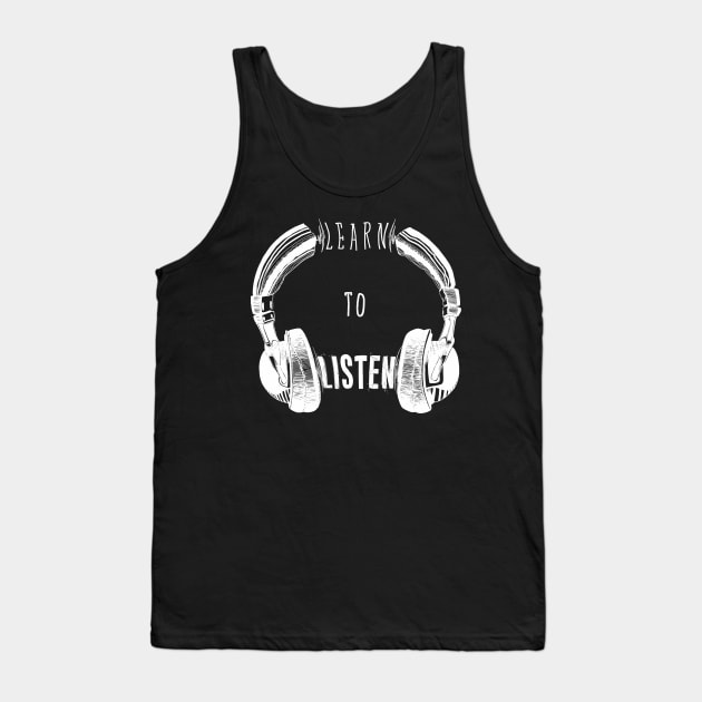 Learn to listen Tank Top by BRAVE CREATION